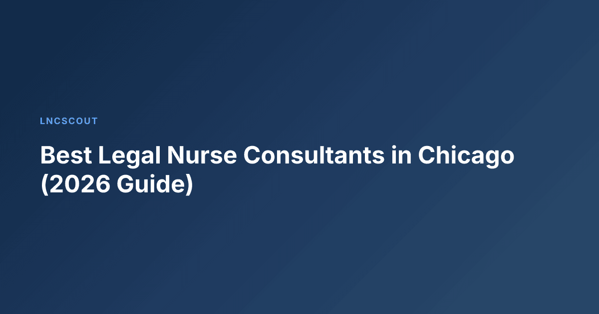 Best Legal Nurse Consultants in Chicago (2026 Guide)